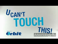 - "U cant touch this", : Orbit, : Mark BBDO