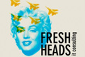   "Fresh heads" 
:  
: Fresh heads 